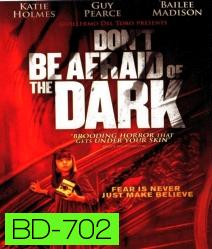 Don't Be Afraid of the Dark (2010) อย่ากลัวมืด! ถ้าไม่กลัวตาย