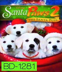 Santa Paws 2: The Santa Pups แซนตาพาวส์ 2 ตอน ตูบน้อยแซนตาคลอสป่วนคริสต์มาส