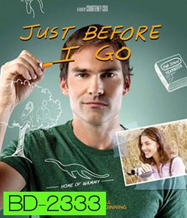 Just Before I Go ขอเคลียร์ใจก่อนไปจากเธอ 