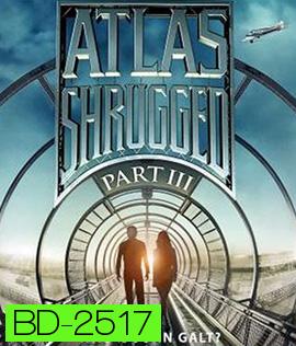 Atlas Shrugged Part III: Who Is John Galt? อัจฉริยะรถด่วนล้ำโลก 3