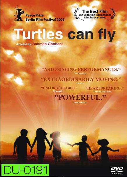 Turtles can Fly ปรารถนาไฟสงครามและความอยู่รอด