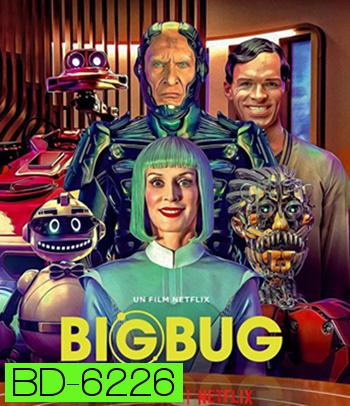 Big Bug (2022) บิ๊กบั๊ก