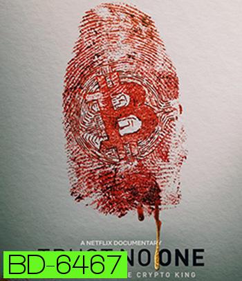 Trust No One: The Hunt for the Crypto King (2022) ล่าราชาคริปโต