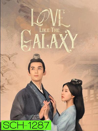 Love Like The Galaxy (2022) ดาราจักรรักลำนำใจ (ตอนที่ 1-12/27 ยังไม่จบ)