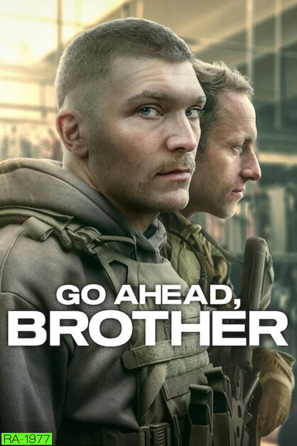 Go Ahead, Brother ลุยเลยพวก! Season 1 ( 2024) 6 ตอน (ตอนที่ 5-6 มีแค่เสียงโปแลนด์เท่านั้น)