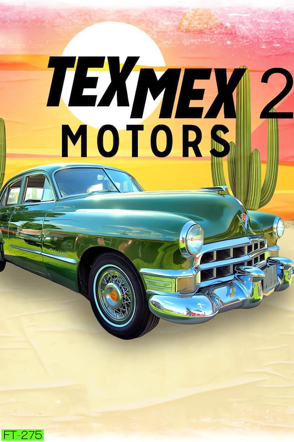 Tex Mex Motors Seaseon 2 เท็กซ์ เม็กซ์ มอเตอร์ส (2024) 8 ตอน