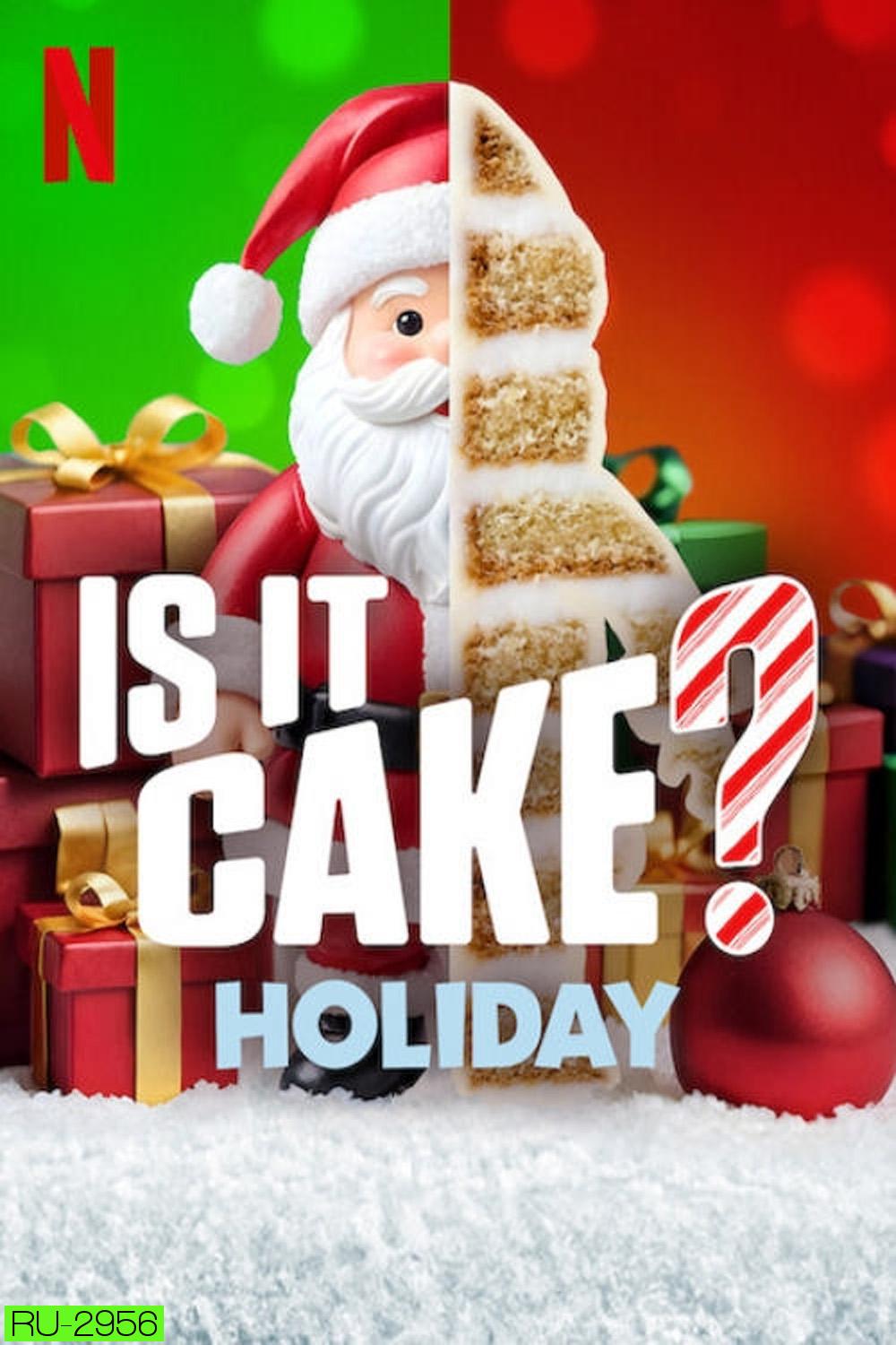 Is It Cake? Holiday เค้กใช่ไหม... ใครตอบที: ต้อนรับเทศกาล (2024) 4 ตอน