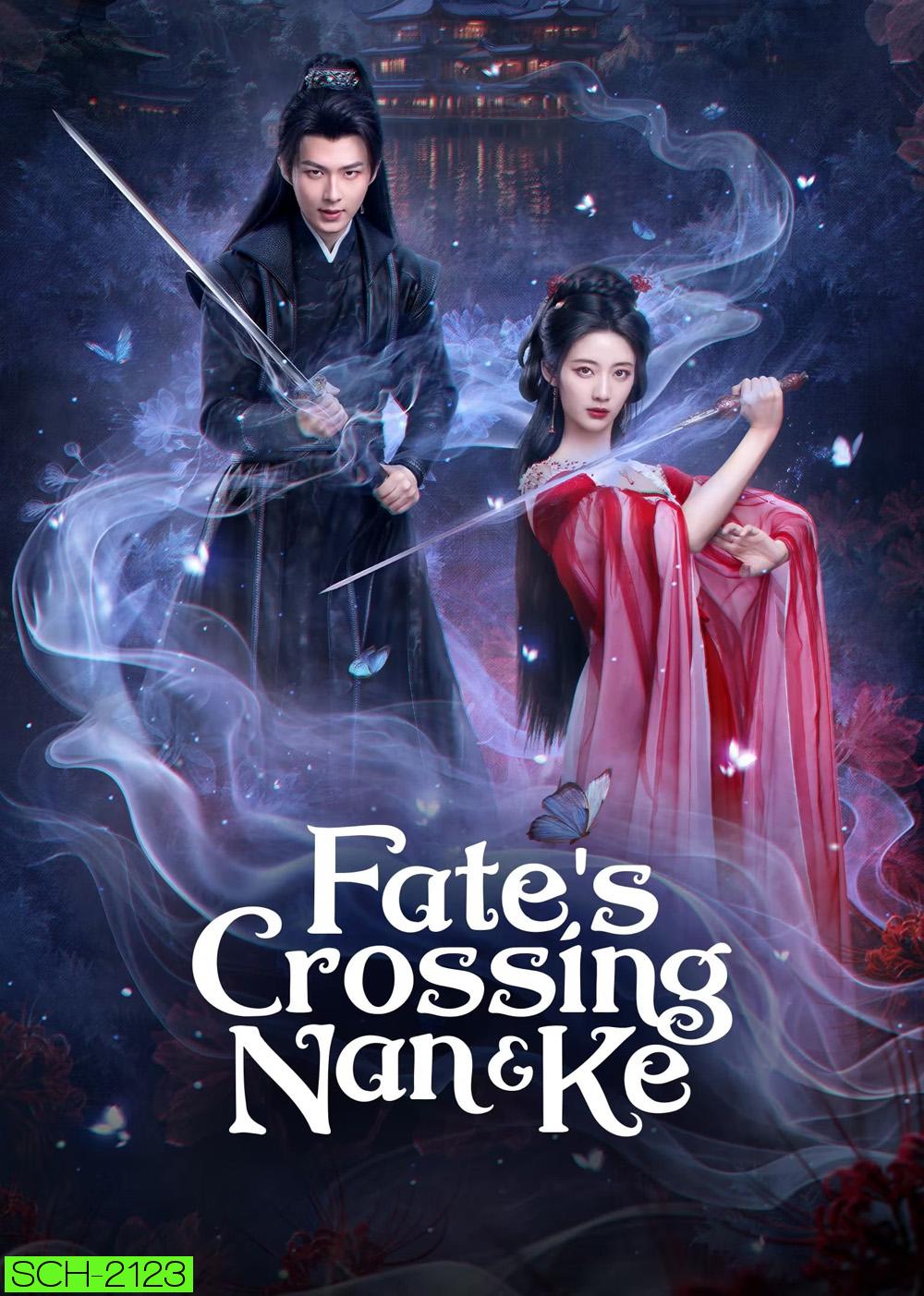 [Mini-Series] Fates Crossing Nan & Ke ห้วงฝันหนานเคอ (2024) [EP01 - EP24End]