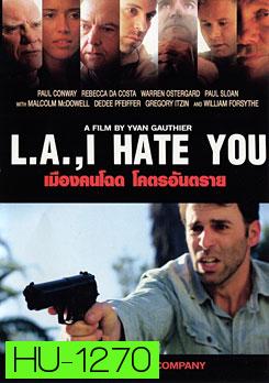 L.A., I Hate You เมืองคนโฉด โคตรอันตราย