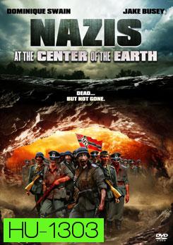 Nazis At The Center Of The Earth คืนชีพ กองทัพนาซียึดโลก