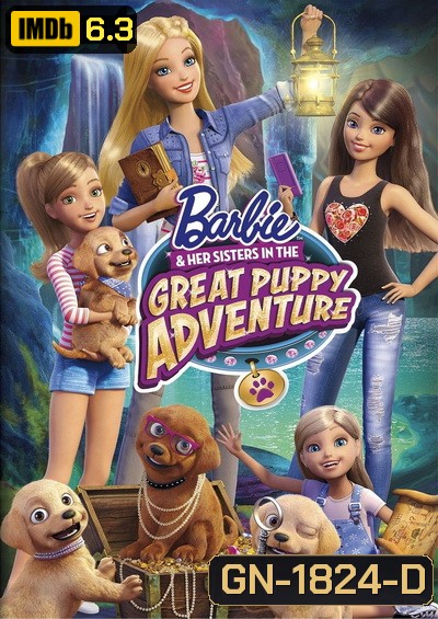 Barbie & Her Sisters in The Great Puppy Adventure บาร์บี้ ตอนการผจญภัยครั้งยิ่งใหญ่ของน้องหมาผู้น่ารัก